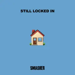 Still Locked In - Single by Smasher album reviews, ratings, credits