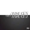A Wise Guy and a Wise Guy album lyrics, reviews, download