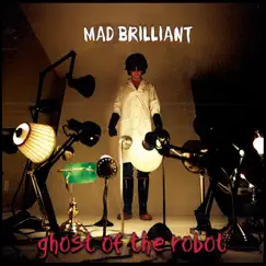 Mad Brilliant by Ghost of the Robot album reviews, ratings, credits