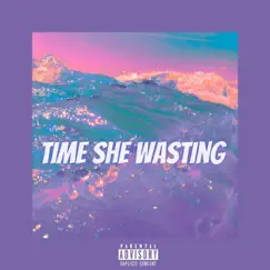 Time She Wasting - Single by LU MAJOR album reviews, ratings, credits