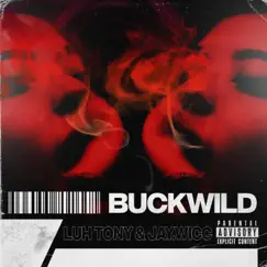 Buckwild - Single by Luh Tony & Jay.Wicc album reviews, ratings, credits