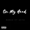On My Head (feat. Afta) - Single album lyrics, reviews, download