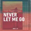 Never Let Me Go - Single album lyrics, reviews, download