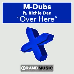 Over Here (feat. Richie Dan) [Sugar Shack Break Beat Funk] Song Lyrics