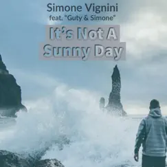 It's Not a Sunny Day (feat. Guty & Simone) - Single by Simone Vignini album reviews, ratings, credits