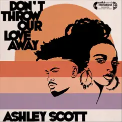Don't Throw Our Love Away - Single by Ashley Scott album reviews, ratings, credits