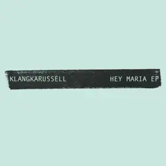 Hey Maria - EP by Klangkarussell album reviews, ratings, credits