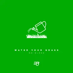 Water Your Grass Song Lyrics