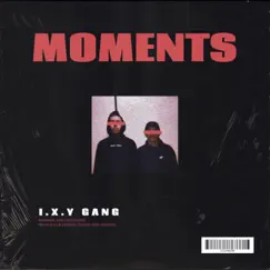 Moments - EP by I.X.Y GANG album reviews, ratings, credits