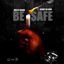 Be Safe (feat. Scoot Da Kidd) - Single by Hustle Handz album reviews, ratings, credits