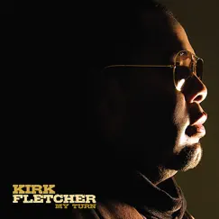 My Turn by Kirk Fletcher album reviews, ratings, credits