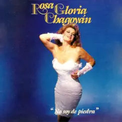 No Soy de Piedra by Rosa Gloria Chagoyán album reviews, ratings, credits
