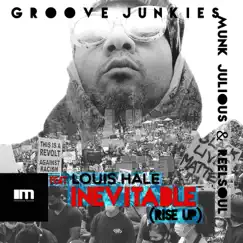 Inevitable (Rise up) [Groove Junkies, Reelsoul & Munk Julious Mixes] [feat. Louis Hale] by Groove Junkies, Reelsoul & Munk Julious album reviews, ratings, credits