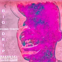 Big Drip - Single by Young Tonito album reviews, ratings, credits