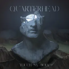 Touch My Body - Single by Quarterhead album reviews, ratings, credits