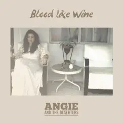 Blood Like Wine - EP by Angie and the Deserters album reviews, ratings, credits