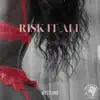 Risk It All - Single album lyrics, reviews, download