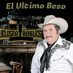 El Último Beso by Eliseo Robles album reviews, ratings, credits