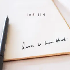 Love U Like That - Single by Jae Jin album reviews, ratings, credits