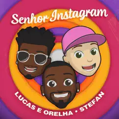 Senhor Instagram - Single by Lucas e Orelha & Stefan album reviews, ratings, credits