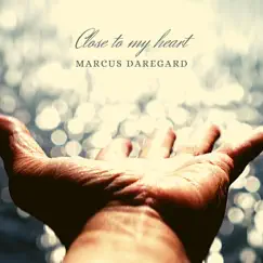 Close to My Heart - Single by Marcus Daregard album reviews, ratings, credits