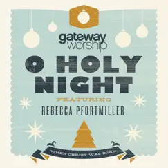 O Holy Night (feat. Rebecca Pfortmiller) - Single by Gateway Worship album reviews, ratings, credits