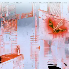 Good Things Fall Apart (Travis Barker Remix) - Single by ILLENIUM, Jon Bellion & Travis Barker album reviews, ratings, credits