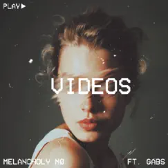 Videos (feat. Gabs) - Single by MELANCHOLY MØ album reviews, ratings, credits