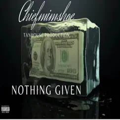 Nothing Given - Single by Chiefmimshoe album reviews, ratings, credits