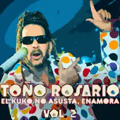 El Kuko No Asusta, Enamora, Vol. 2 by Toño Rosario album reviews, ratings, credits