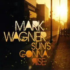 Sun's Gonna Rise by Mark Wagner album reviews, ratings, credits