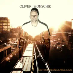 Extraunangemessen by Oliver Wonschik album reviews, ratings, credits