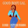 Good Body Gal (feat. Future Fambo) - Single album lyrics, reviews, download