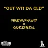 Out Wit Da Old (feat. Quez4real) - Single album lyrics, reviews, download