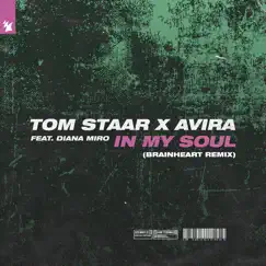 In My Soul (feat. Diana Miro) [Brainheart Remix] - Single by Tom Staar & AVIRA album reviews, ratings, credits