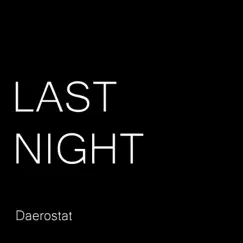 Last Night - Single by Daerostat album reviews, ratings, credits