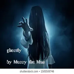 Ghostly - Single by Messy the Man album reviews, ratings, credits