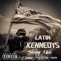 Latin Kennedys (feat. Gangster Twist & Solo Sinatra) - Single by Sleepy Malo album reviews, ratings, credits