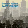 Smooth Winter Jazz Piano album lyrics, reviews, download
