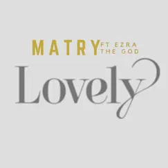 Lovely (feat. Ezra The God) Song Lyrics