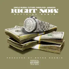 Right Now (Remix) [feat. Future, Fabolous & Jadakiss] - Single by Uncle Murda album reviews, ratings, credits