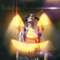 Love Song (Alternate Version) - Single by Redefine Nothing album reviews, ratings, credits