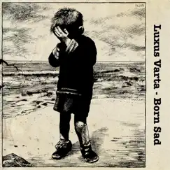 Born Sad - EP by Luxus Varta album reviews, ratings, credits