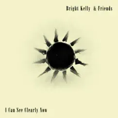 I Can See Clearly Now - Single by Bright Kelly album reviews, ratings, credits