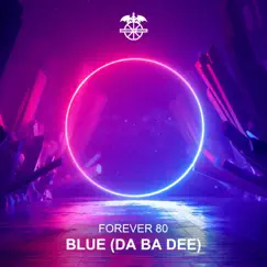 Blue (Da Ba Dee) - Single by Forever 80 album reviews, ratings, credits