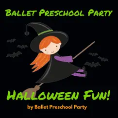 Ballet Preschool Party Halloween Fun - EP by Ballet Preschool Party album reviews, ratings, credits