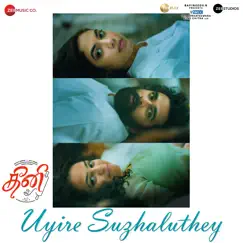 Uyire Suzhaluthey - Single by Rajesh Murugesan, Yazin Nisar & Kalyani Nair album reviews, ratings, credits