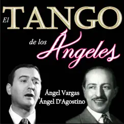 El Tango de los Ángeles (feat. Orquesta de Angel D'Agostino) by Ángel D'Agostino & Ángel Vargas album reviews, ratings, credits