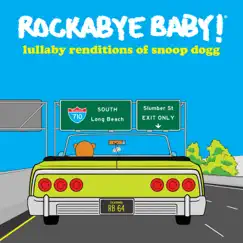 Lullaby Renditions of Snoop Dogg by Rockabye Baby! album reviews, ratings, credits