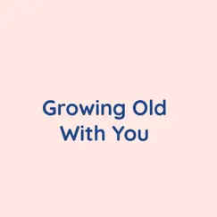 Growing Old With You - Single by Songlorious album reviews, ratings, credits